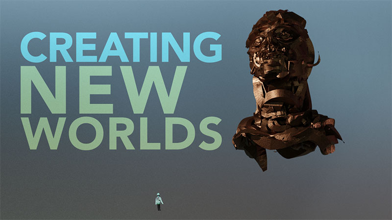 Creating New Worlds